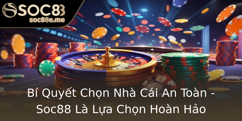 Bí Quyết Chọn Nhà Cái An Toàn - Soc88 Là Lựa Chọn Hoàn Hảo Bí Quyết Chọn Nhà Cái An Toàn - Soc88 Là Lựa Chọn Hoàn Hảo