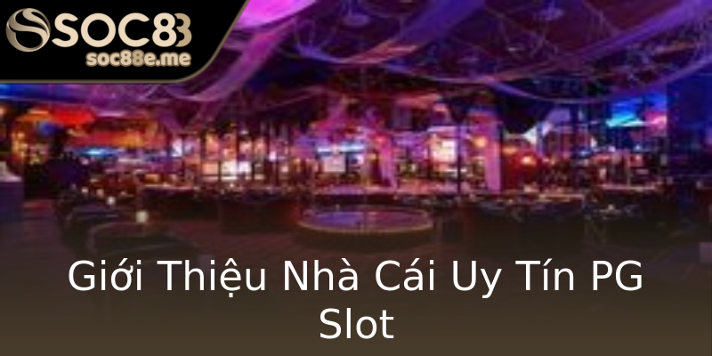 Giới Thiệu Nhà Cái Uy Tín PG Slot Giới Thiệu Nhà Cái Uy Tín PG Slot