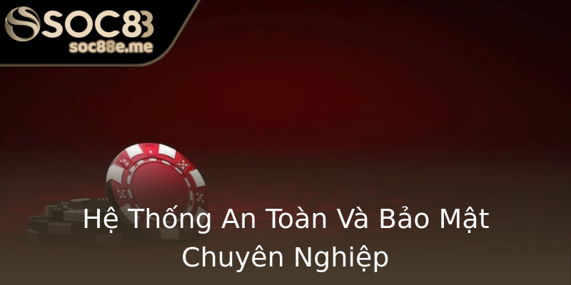 Hệ Thống An Toàn Và Bảo Mật Chuyên Nghiệp Hệ Thống An Toàn Và Bảo Mật Chuyên Nghiệp