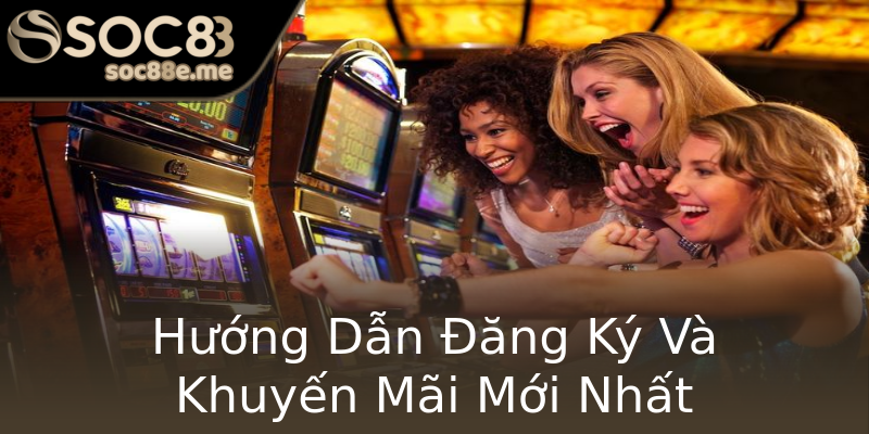 Hướng Dẫn Đăng Ký Và Khuyến Mãi Mới Nhất Hướng Dẫn Đăng Ký Và Khuyến Mãi Mới Nhất