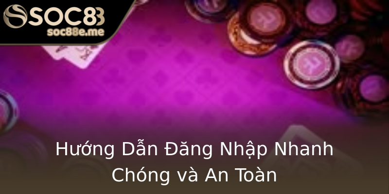 Hướng Dẫn Đăng Nhập Nhanh Chóng và An Toàn Hướng Dẫn Đăng Nhập Nhanh Chóng và An Toàn