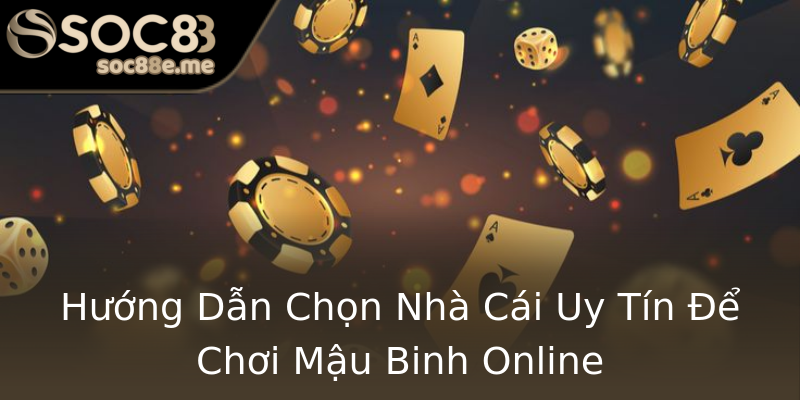 Hướng Dẫn Chọn Nhà Cái Uy Tín Để Chơi Mậu Binh Online Hướng Dẫn Chọn Nhà Cái Uy Tín Để Chơi Mậu Binh Online