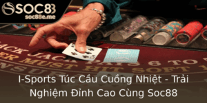 I Sports Tuc Cau Cuong Nhiet Trai Nghiem Inh Cao Cung Soc88