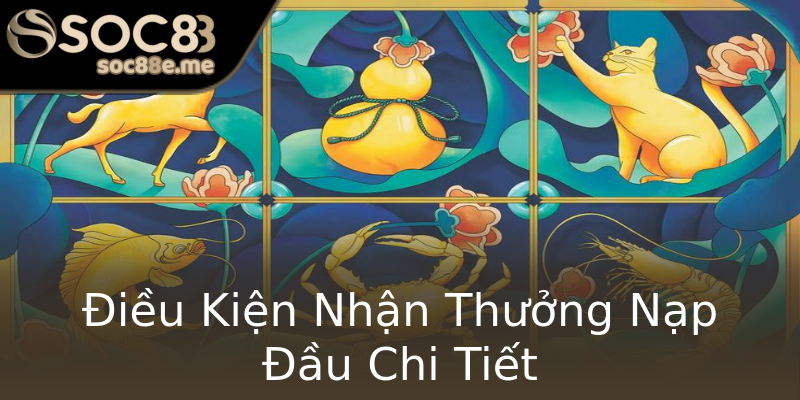Điều Kiện Nhận Thưởng Nạp Đầu Chi Tiết Điều Kiện Nhận Thưởng Nạp Đầu Chi Tiết