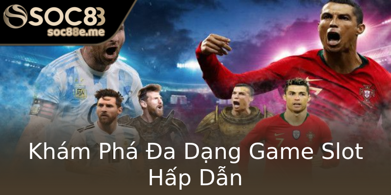 Khám Phá Đa Dạng Game Slot Hấp Dẫn Khám Phá Đa Dạng Game Slot Hấp Dẫn