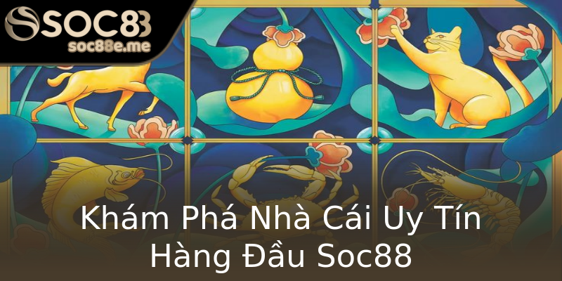 Khám Phá Nhà Cái Uy Tín Hàng Đầu Soc88 Khám Phá Nhà Cái Uy Tín Hàng Đầu Soc88