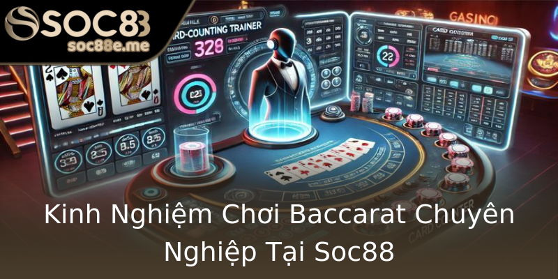Kinh Nghiệm Chơi Baccarat Chuyên Nghiệp Tại Soc88 Kinh Nghiệm Chơi Baccarat Chuyên Nghiệp Tại Soc88
