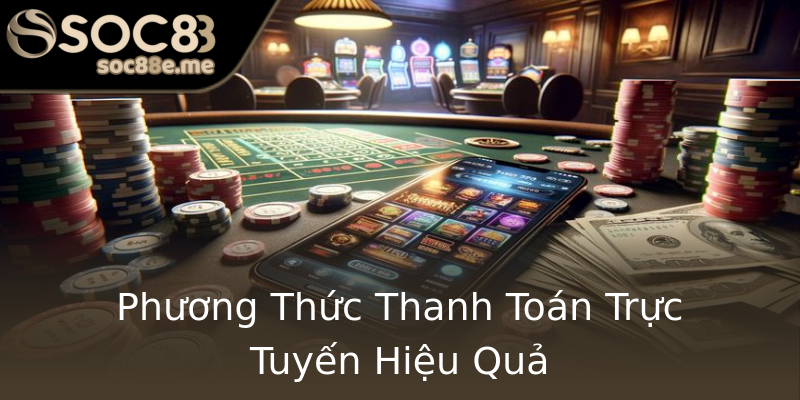 Phương Thức Thanh Toán Trực Tuyến Hiệu Quả Phương Thức Thanh Toán Trực Tuyến Hiệu Quả