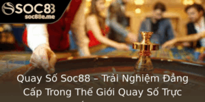 Quay So Soc88 Trai Nghiem Ang Cap Trong The Gioi Quay So Truc Tuyen Nam 2025 1