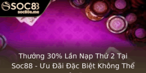 Thuong 30 Lan Nap Thu 2 Tai Soc88 Uu Ai Ac Biet Khong The Bo Lo