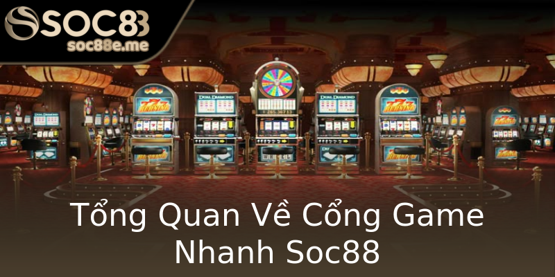 Tổng Quan Về Cổng Game Nhanh Soc88 Tổng Quan Về Cổng Game Nhanh Soc88