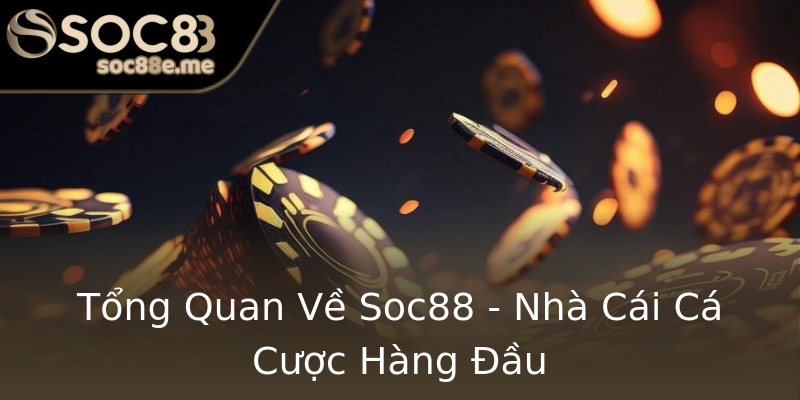 Tổng Quan Về Soc88 - Nhà Cái Cá Cược Hàng Đầu Tổng Quan Về Soc88 - Nhà Cái Cá Cược Hàng Đầu