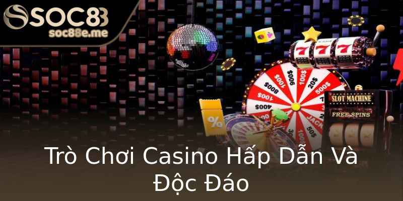 Trò Chơi Casino Hấp Dẫn Và Độc Đáo Trò Chơi Casino Hấp Dẫn Và Độc Đáo